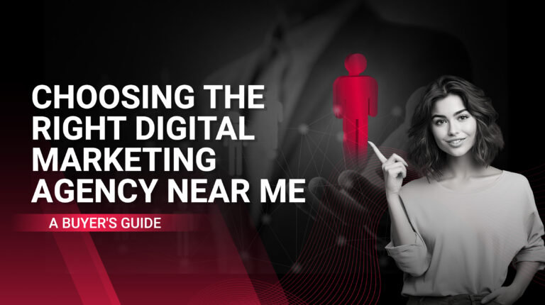 Choosing the Right Digital Marketing Agency Near Me: A Buyer's Guide