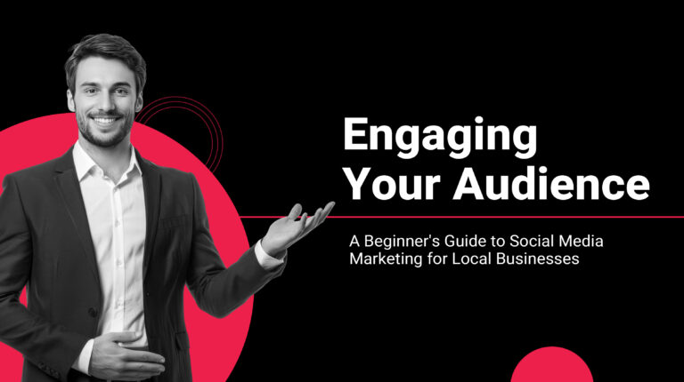 Engaging Your Audience: A Beginner's Guide to Social Media Marketing for Local Businesses